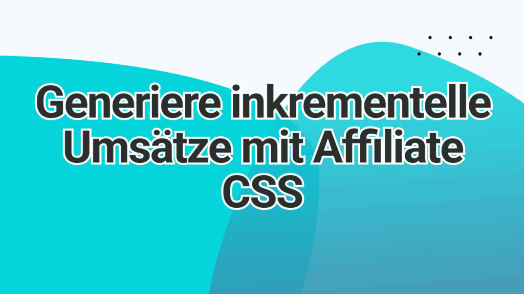 Generiere inkrementelle Umsatze mit Affiliate CSS | adstrong