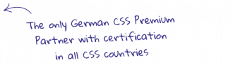 The only German CSS Premium Partner with certification in all CSS countries
