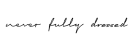 never fully dressed logo
